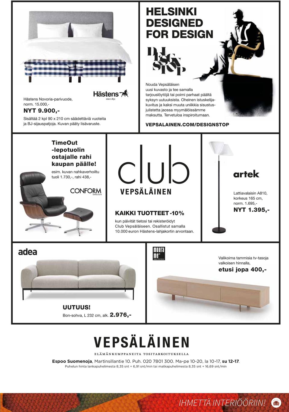 Oheinen istuskelijakuvitus ja kaksi muuta uniikkia sisustusjulistetta jaossa myymälöissämme maksutta. Tervetuloa inspiroitumaan. VEPSALAINEN.