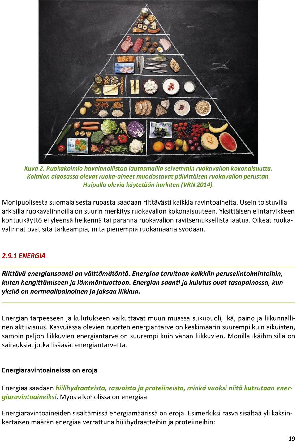 Usein toistuvilla arkisilla ruokavalinnoilla on suurin merkitys ruokavalion kokonaisuuteen.