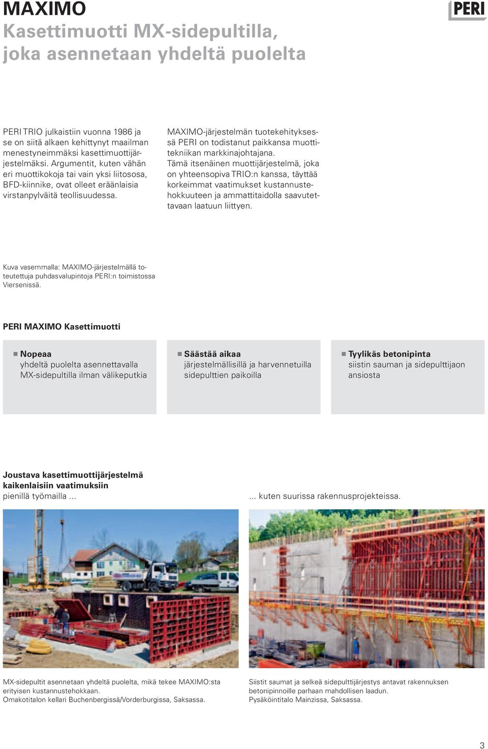 MAXIMO-järjestelmän tuotekehityksessä PERI on todistanut paikkansa muottitekniikan markkinajohtajana.