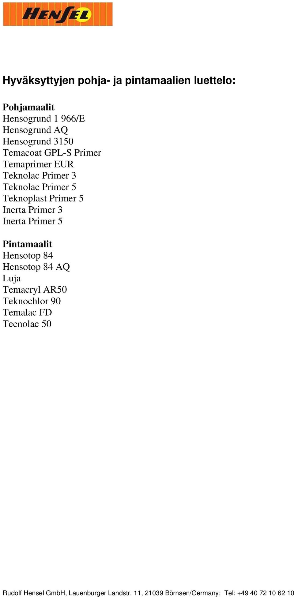 Primer 3 Teknolac Primer 5 Teknoplast Primer 5 Inerta Primer 3 Inerta Primer 5