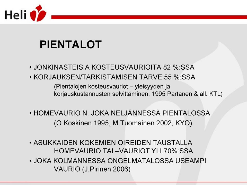 JOKA NELJÄNNESSÄ PIENTALOSSA (O.Koskinen 1995, M.