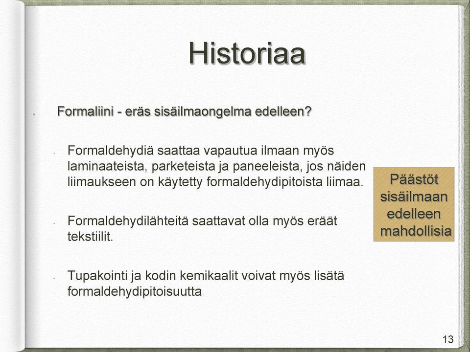 näiden liimaukseen on käytetty formaldehydipitoista liimaa.