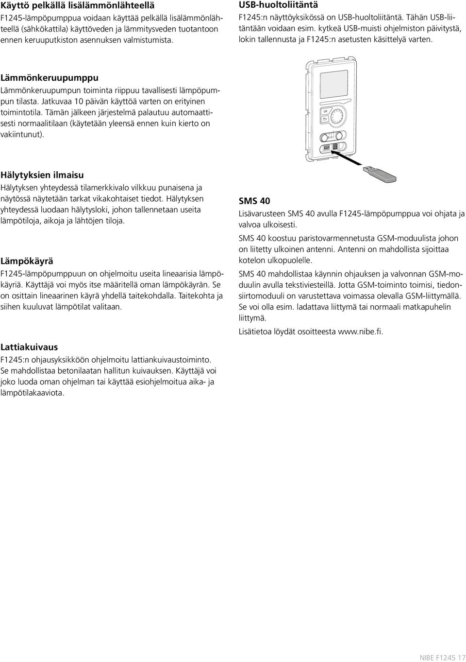 Tehotiedot EN 14511 mukaan /35 Antoteho kw 6,1 8,1 9,64 11,42 Sähköteho kw 1,35 1,74 2,13 2,66 CO EN14511-4,51 4,59 4,52 4,3 /45 Antoteho kw 5,21 7,7 8,55 1,86 Sähköteho kw 1,46 1,93 2,36 3,2 CO