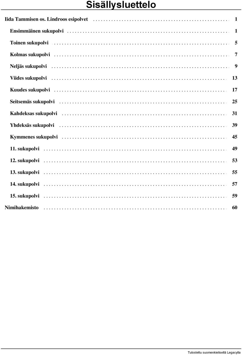 ... Neljäs..... sukupolvi................................................................................. 9.... Viides..... sukupolvi................................................................................ 13.