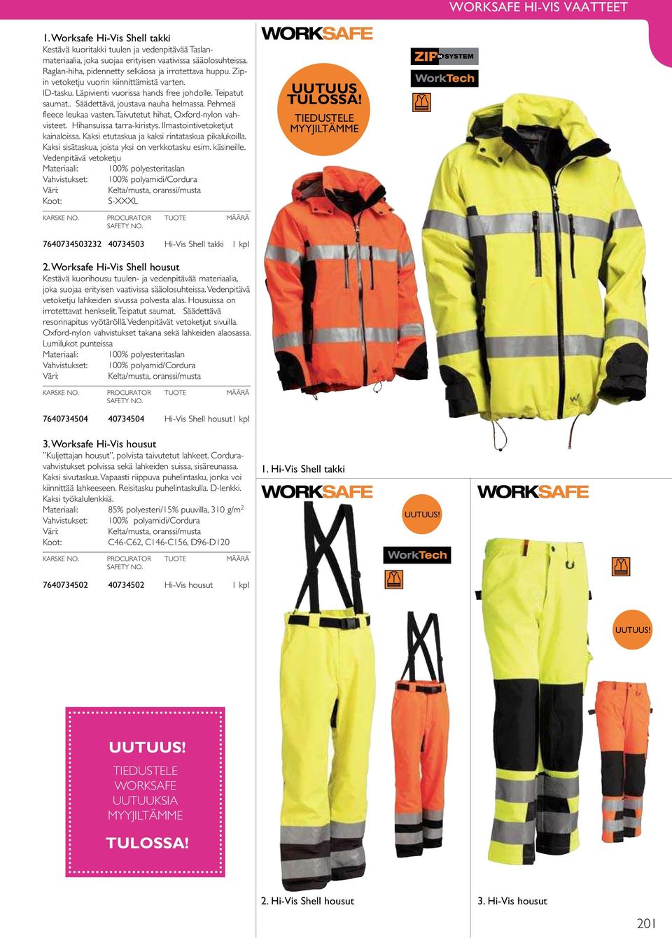 . Säädettävä, joustava nauha helmassa. Pehmeä fleece leukaa vasten. Taivutetut hihat, Oxford-nylon vahvisteet. Hihansuissa tarra-kiristys. Ilmastointivetoketjut kainaloissa.