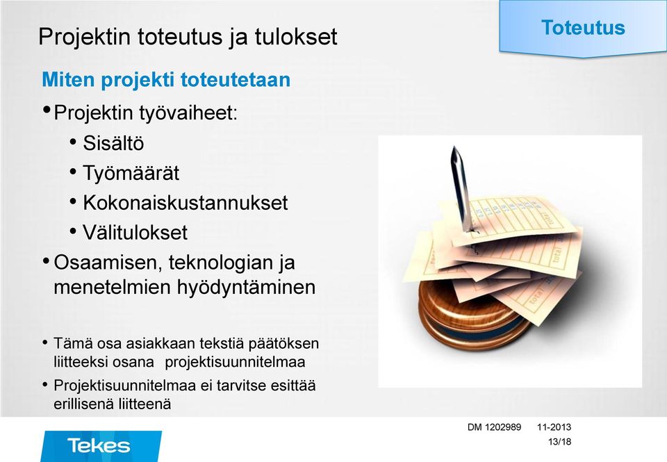 menetelmien hyödyntäminen Tämä osa asiakkaan tekstiä päätöksen liitteeksi osana