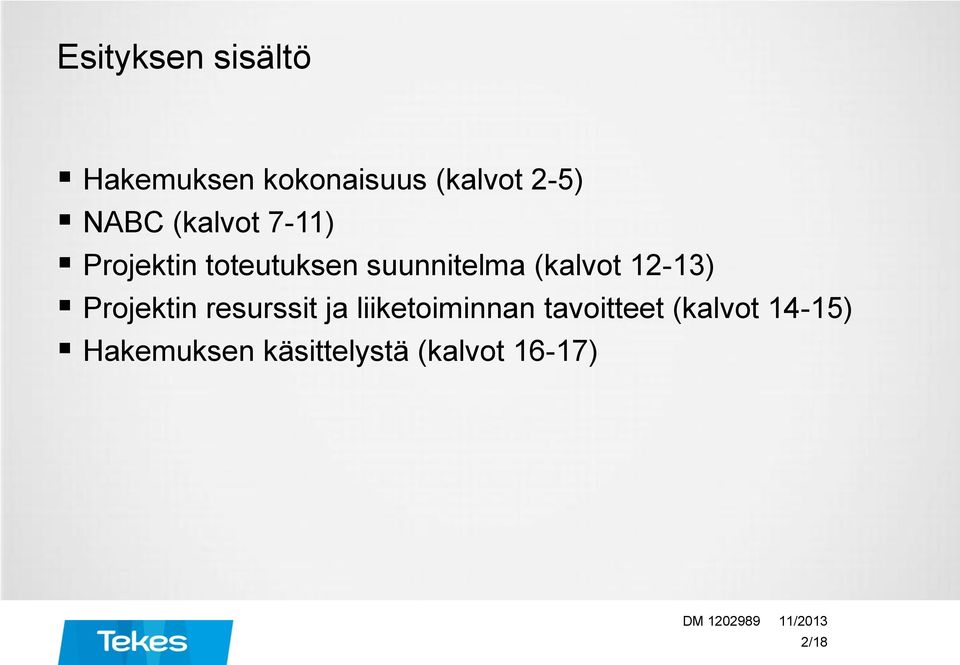 (kalvot 12-13) Projektin resurssit ja liiketoiminnan