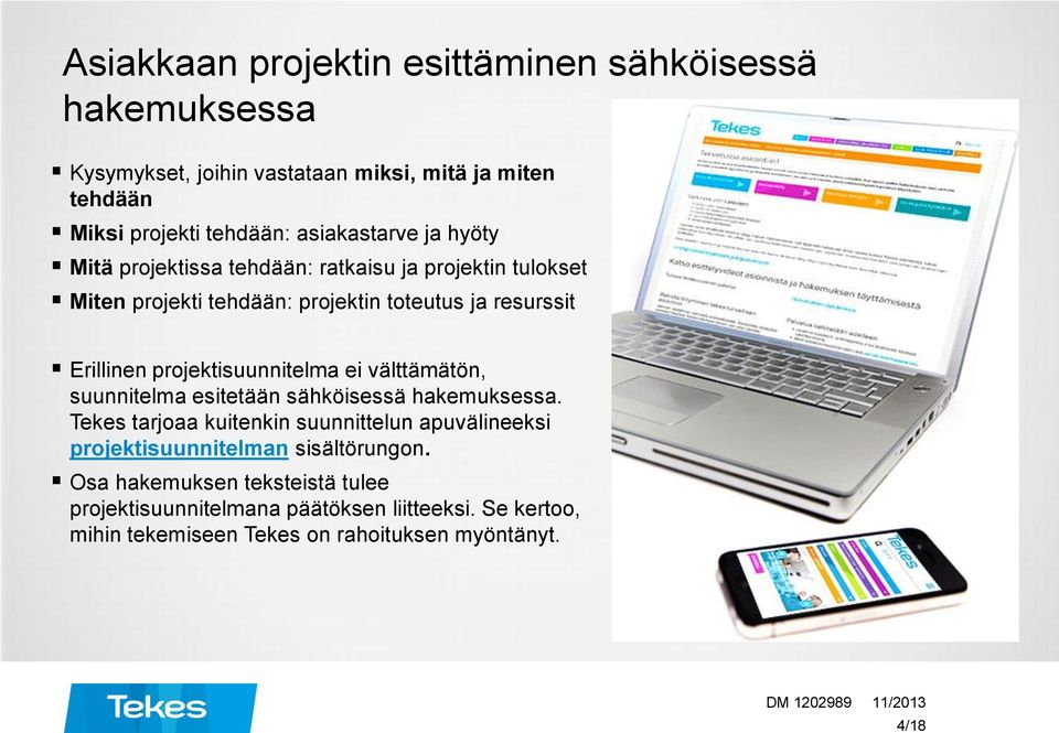 projektisuunnitelma ei välttämätön, suunnitelma esitetään sähköisessä hakemuksessa.