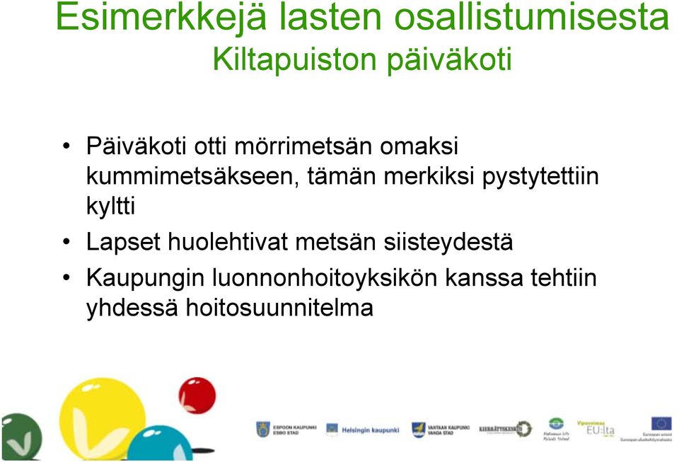 merkiksi pystytettiin kyltti Lapset huolehtivat metsän