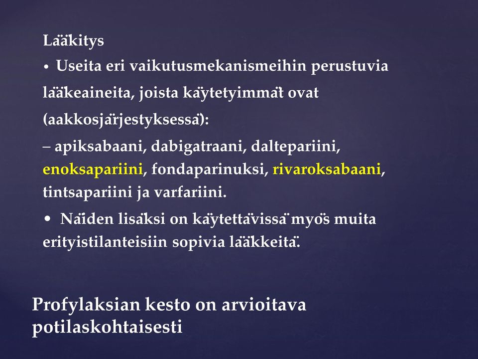 fondaparinuksi, rivaroksabaani, tintsapariini ja varfariini.