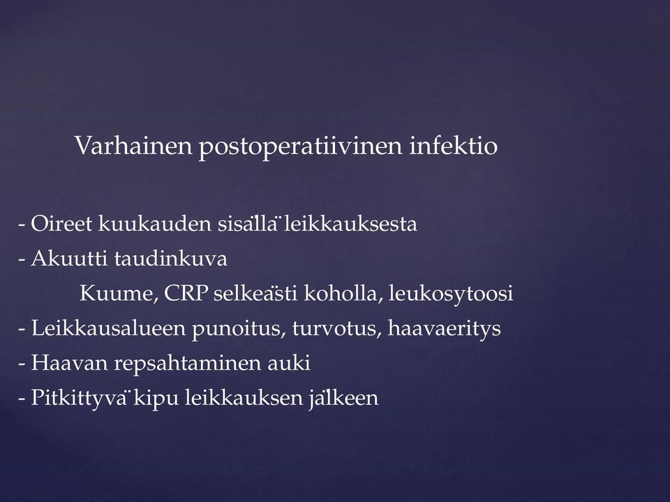 koholla, leukosytoosi - Leikkausalueen punoitus, turvotus,