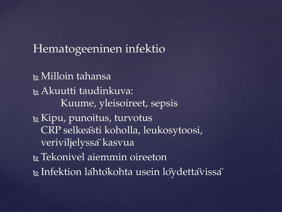 selkea sti koholla, leukosytoosi, veriviljelyssa kasvua