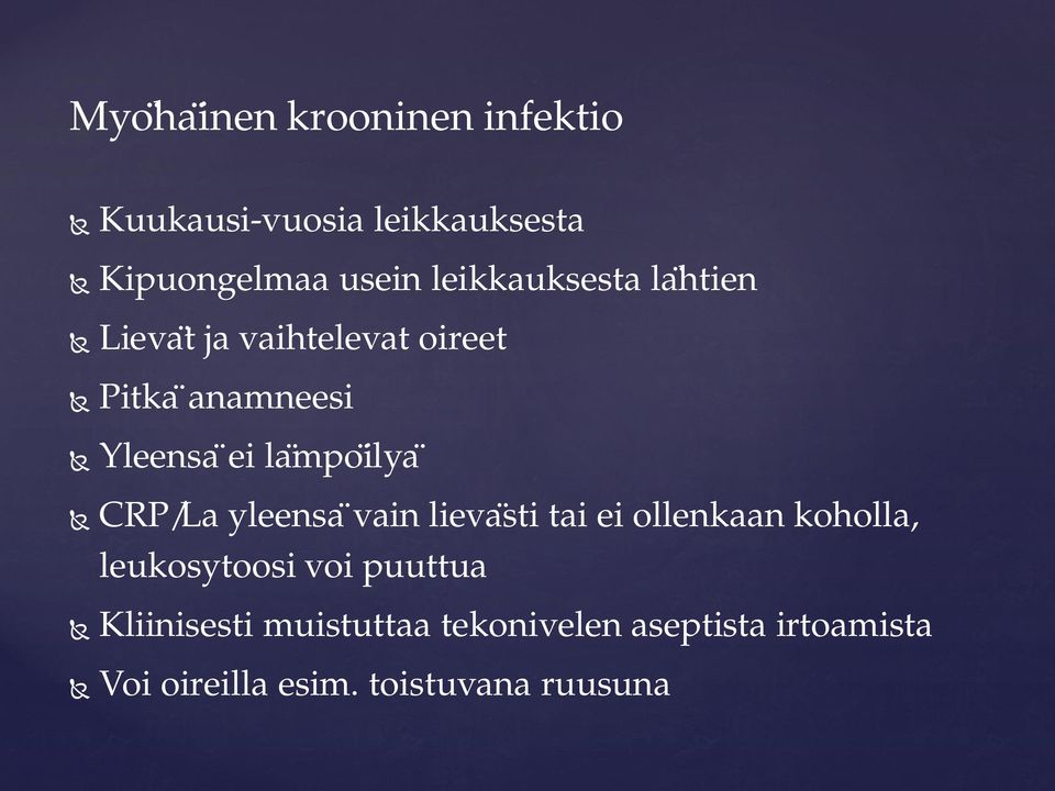 ilya CRP/La yleensa vain lieva sti tai ei ollenkaan koholla, leukosytoosi voi puuttua