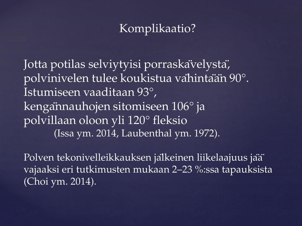 Istumiseen vaaditaan 93, kenga nnauhojen sitomiseen 106 ja polvillaan oloon yli 120