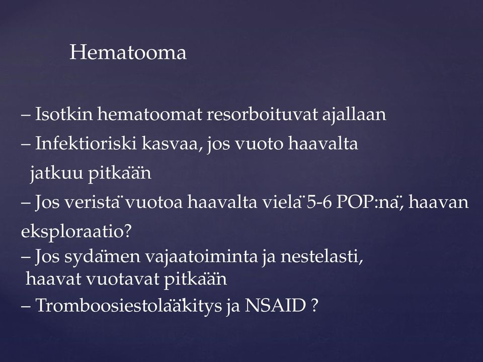 haavalta viela 5-6 POP:na, haavan eksploraatio?