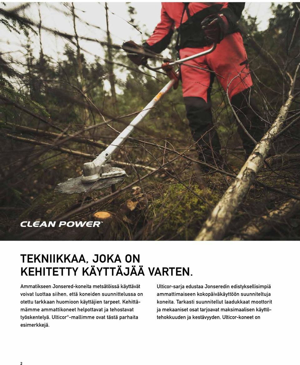 käyttäjien tarpeet. Kehittämämme ammattikoneet helpottavat ja tehostavat työskentelyä. Ulticor -mallimme ovat tästä parhaita esimerkkejä.