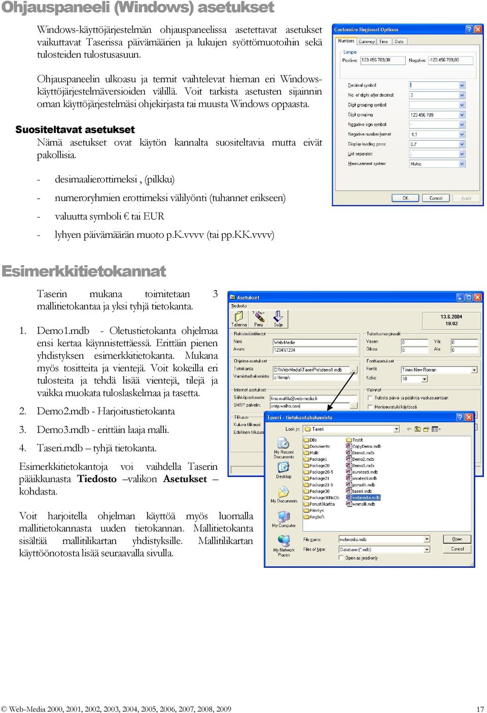 Suositeltavat asetukset Nämä asetukset ovat käytön kannalta suositeltavia mutta eivät pakollisia.