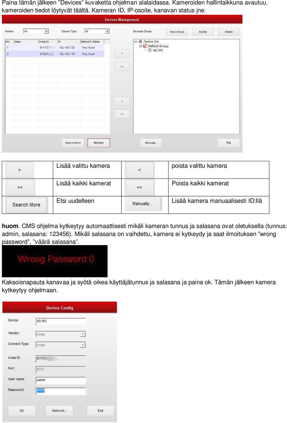 Lisää valittu kamera Lisää kaikki kamerat Etsi uudelleen poista valittu kamera Poista kaikki kamerat Lisää kamera manuaalisesti ID:llä huom.