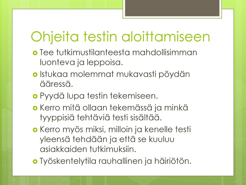 Kerro mitä ollaan tekemässä ja minkä tyyppisiä tehtäviä testi sisältää.