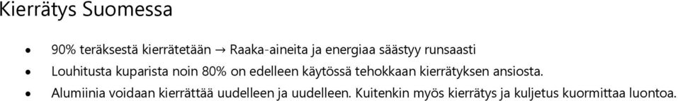 käytössä tehokkaan kierrätyksen ansiosta.