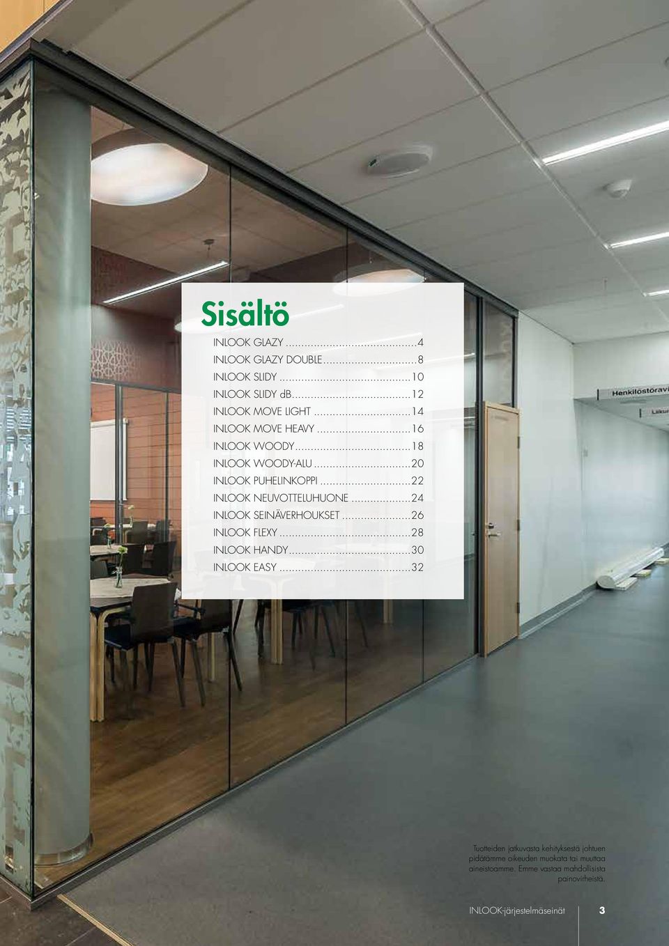 ..24 INLOOK SEINÄVERHOUKSET...26 INLOOK FLEXY...28 INLOOK HANDY...30 INLOOK EASY.