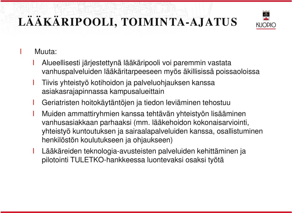 ammattiryhmien kanssa tehtävän yhteistyön isääminen vanhusasiakkaan parhaaksi (mm.