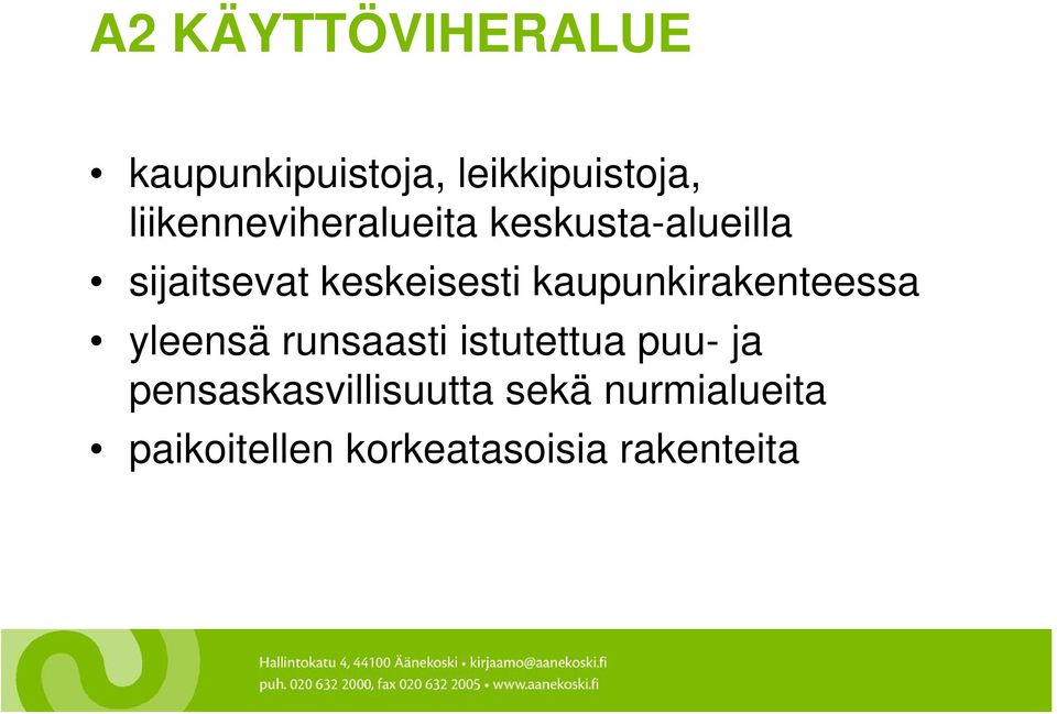 kaupunkirakenteessa yleensä runsaasti istutettua puu- ja