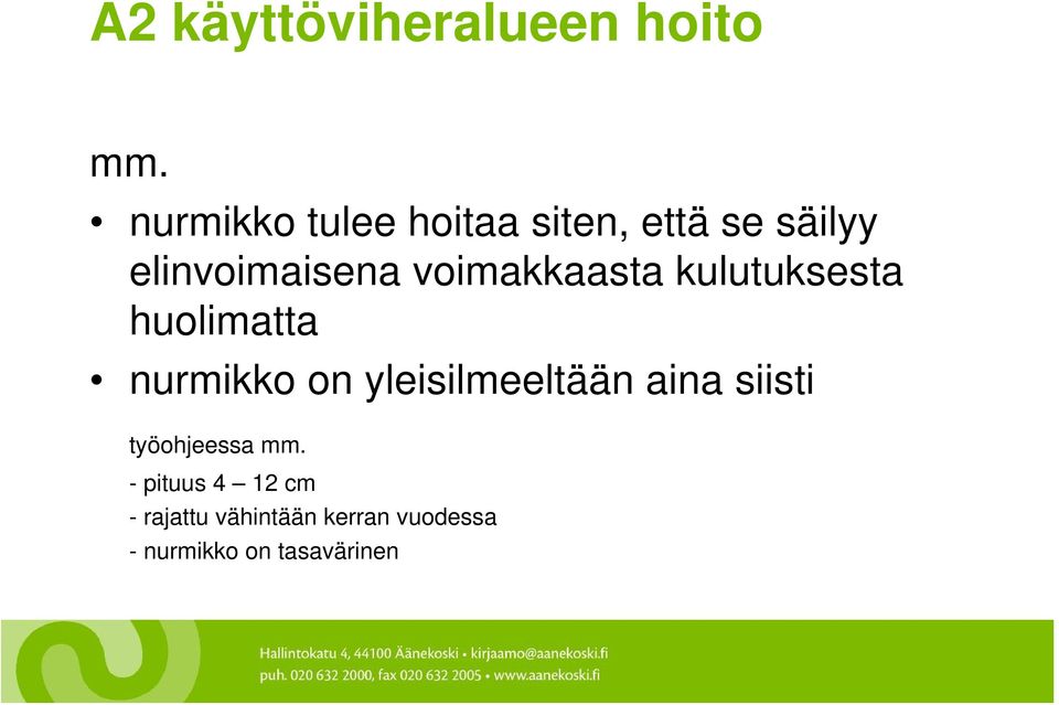 voimakkaasta kulutuksesta huolimatta nurmikko on yleisilmeeltään