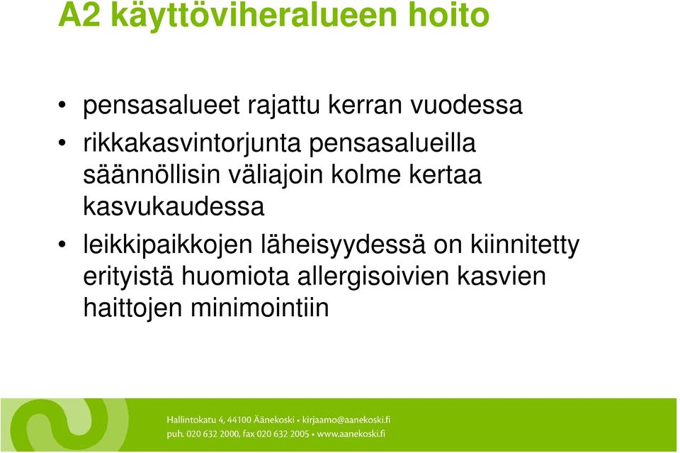 kertaa kasvukaudessa leikkipaikkojen läheisyydessä on