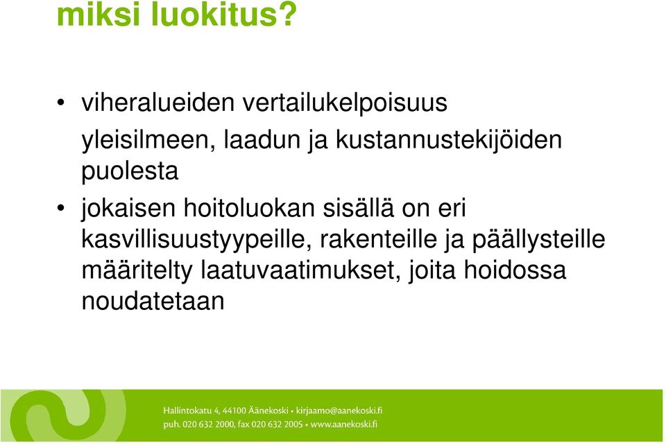 kustannustekijöiden puolesta jokaisen hoitoluokan sisällä on