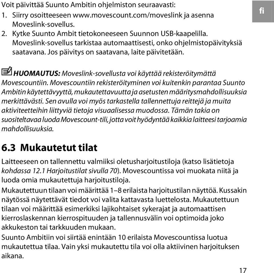 fi HUOMAUTUS: Moveslink-sovellusta voi käyttää rekisteröitymättä Movescountiin.