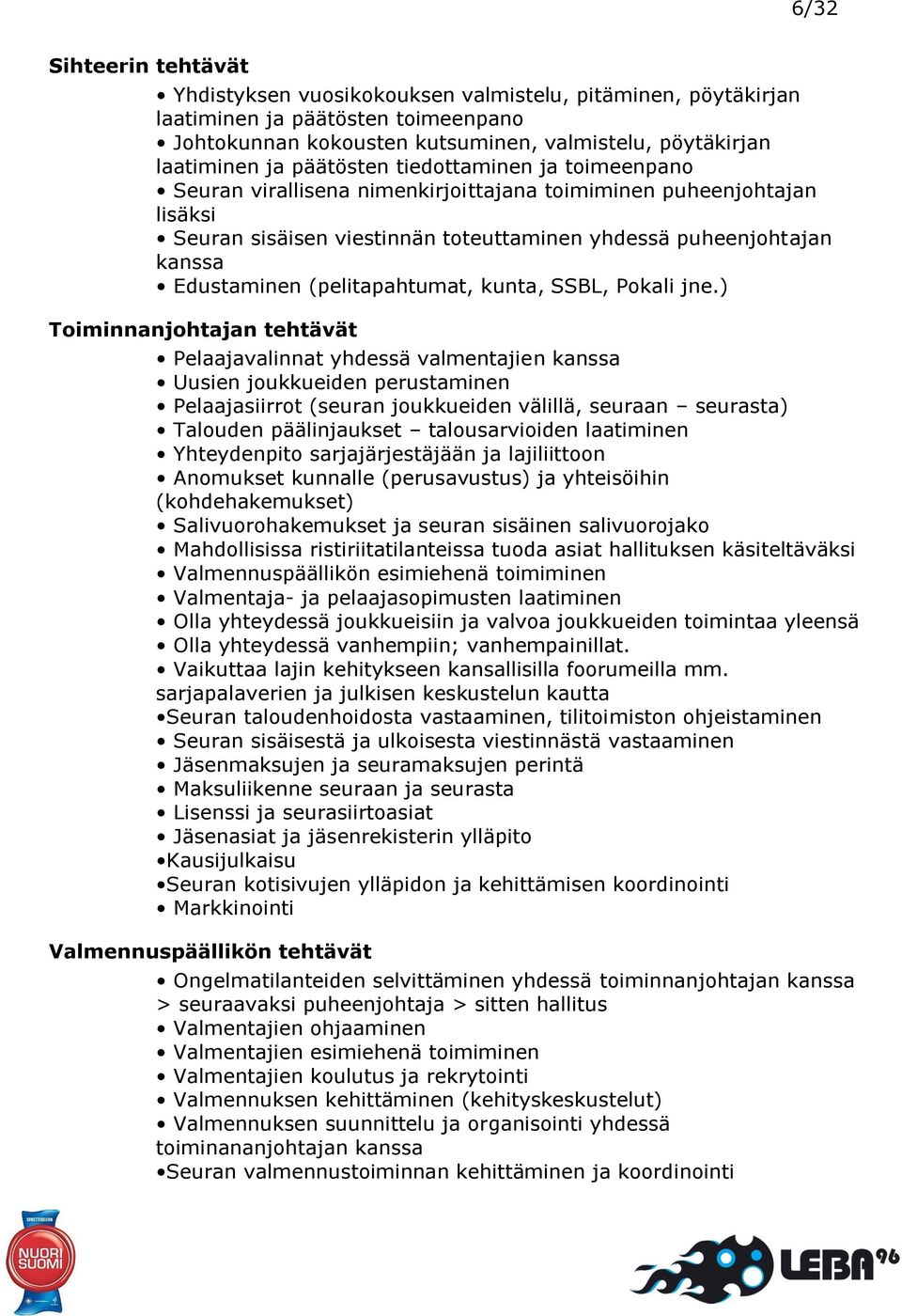 (pelitapahtumat, kunta, SSBL, Pokali jne.