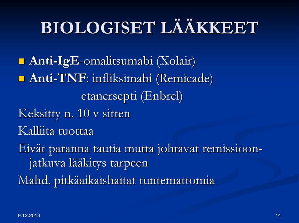 10 v sitten Kalliita tuottaa Eivät paranna tautia mutta johtavat