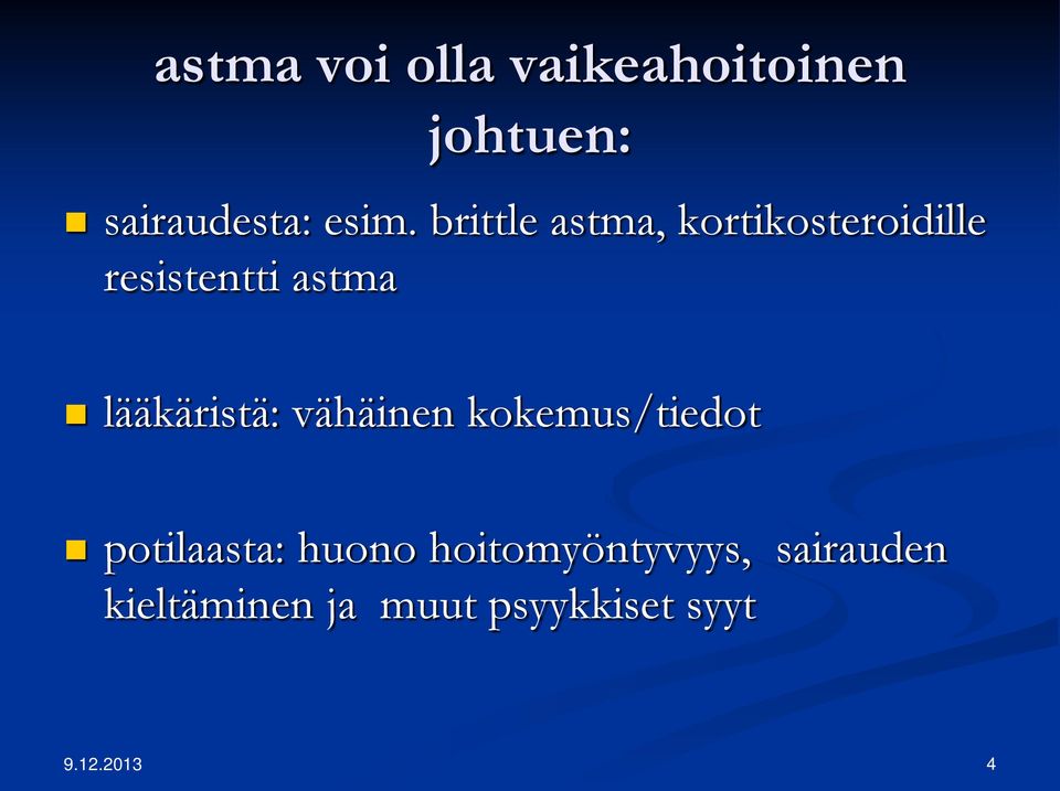 lääkäristä: vähäinen kokemus/tiedot potilaasta: huono