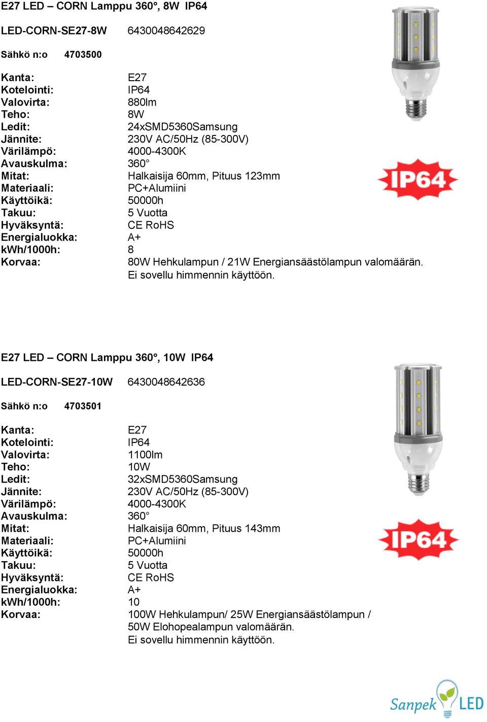 LED CORN Lamppu 360, 10W LED-CORN-S-10W 6430048642636 Sähkö n:o 4703501 1100lm 10W 32xSMD5360Samsung