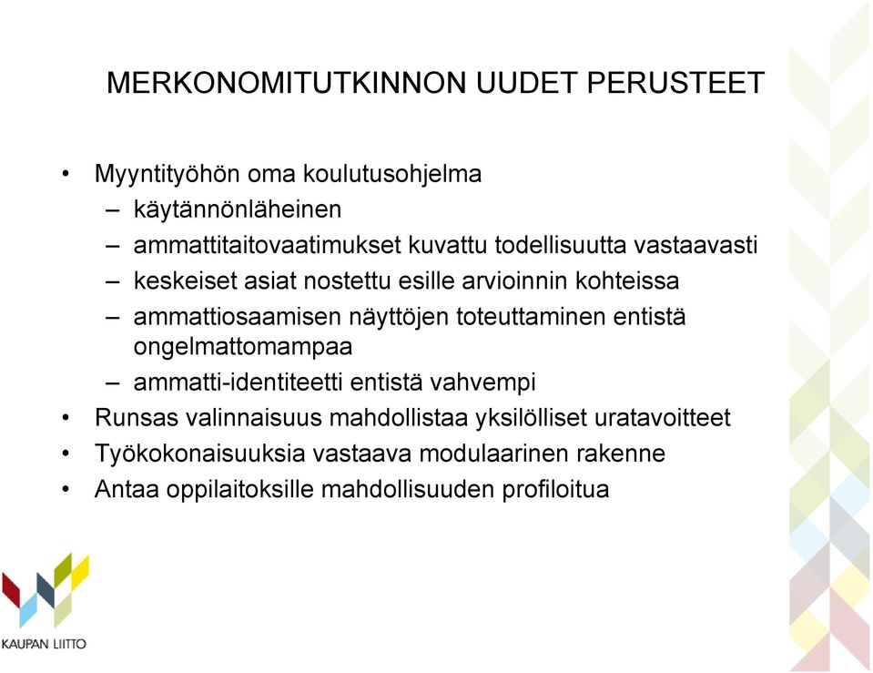 toteuttaminen entistä ongelmattomampaa ammatti-identiteetti entistä vahvempi Runsas valinnaisuus mahdollistaa