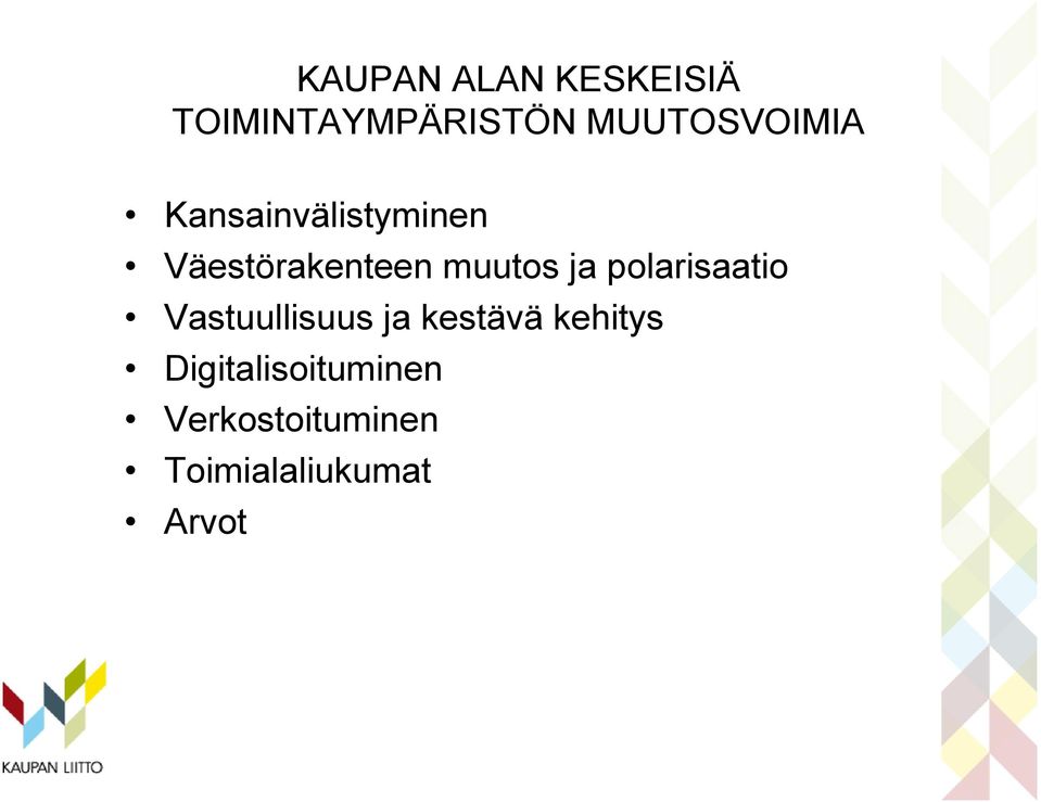 muutos ja polarisaatio Vastuullisuus ja kestävä