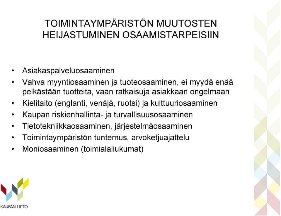 (englanti, venäjä, ruotsi) ja kulttuuriosaaminen Kaupan riskienhallinta- ja turvallisuusosaaminen