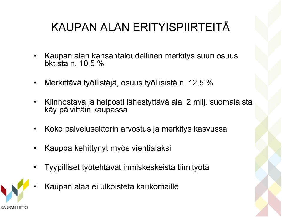 12,5 % Kiinnostava ja helposti lähestyttävä ala, 2 milj.