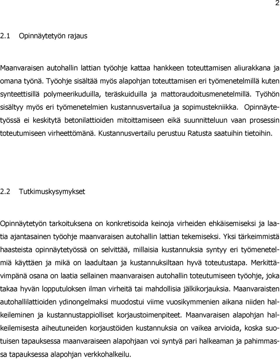 Työhön sisältyy myös eri työmenetelmien kustannusvertailua ja sopimustekniikka.