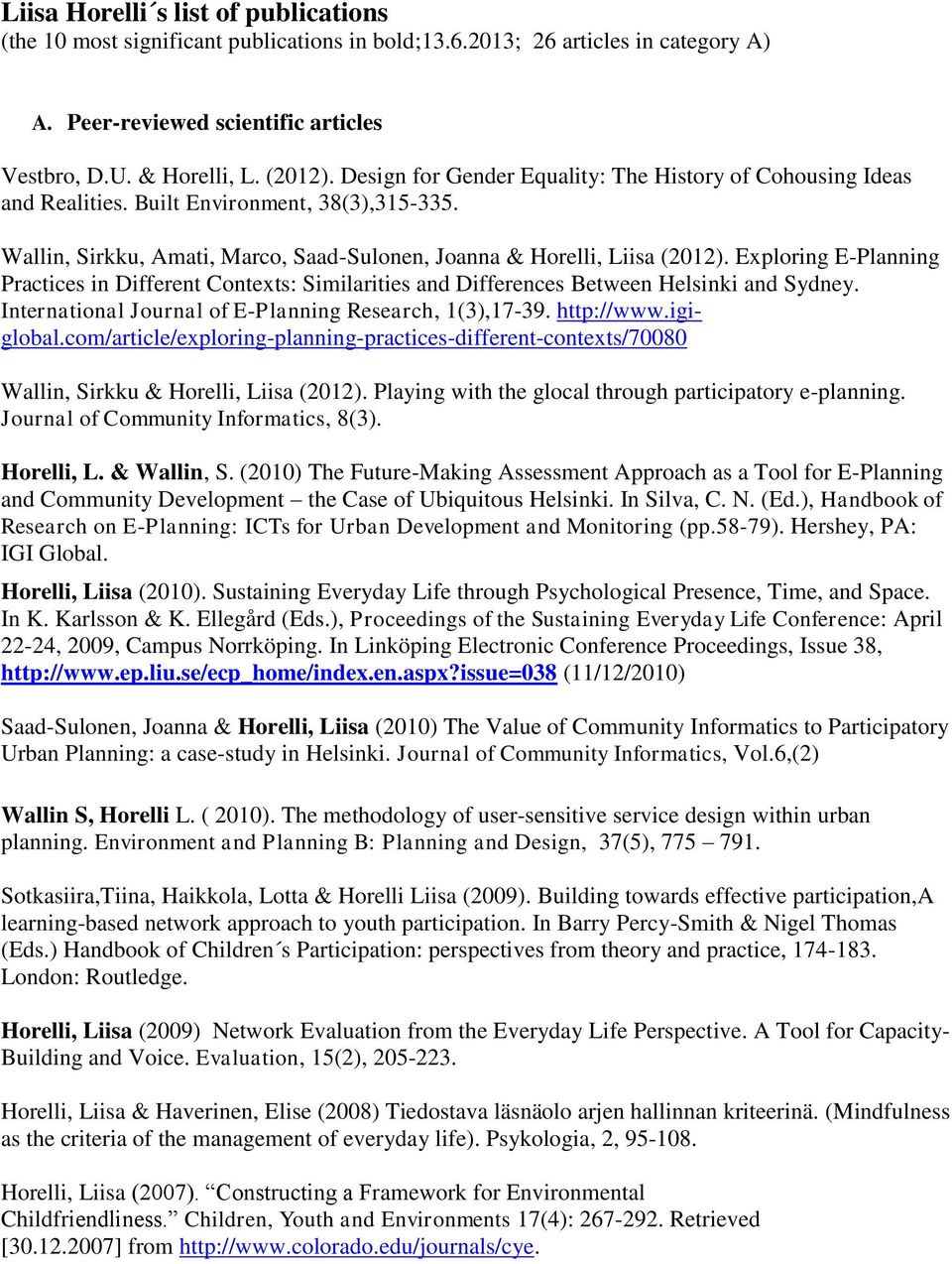 Exploring E-Planning Practices in Different Contexts: Similarities and Differences Between Helsinki and Sydney. International Journal of E-Planning Research, 1(3),17-39. http://www.igiglobal.