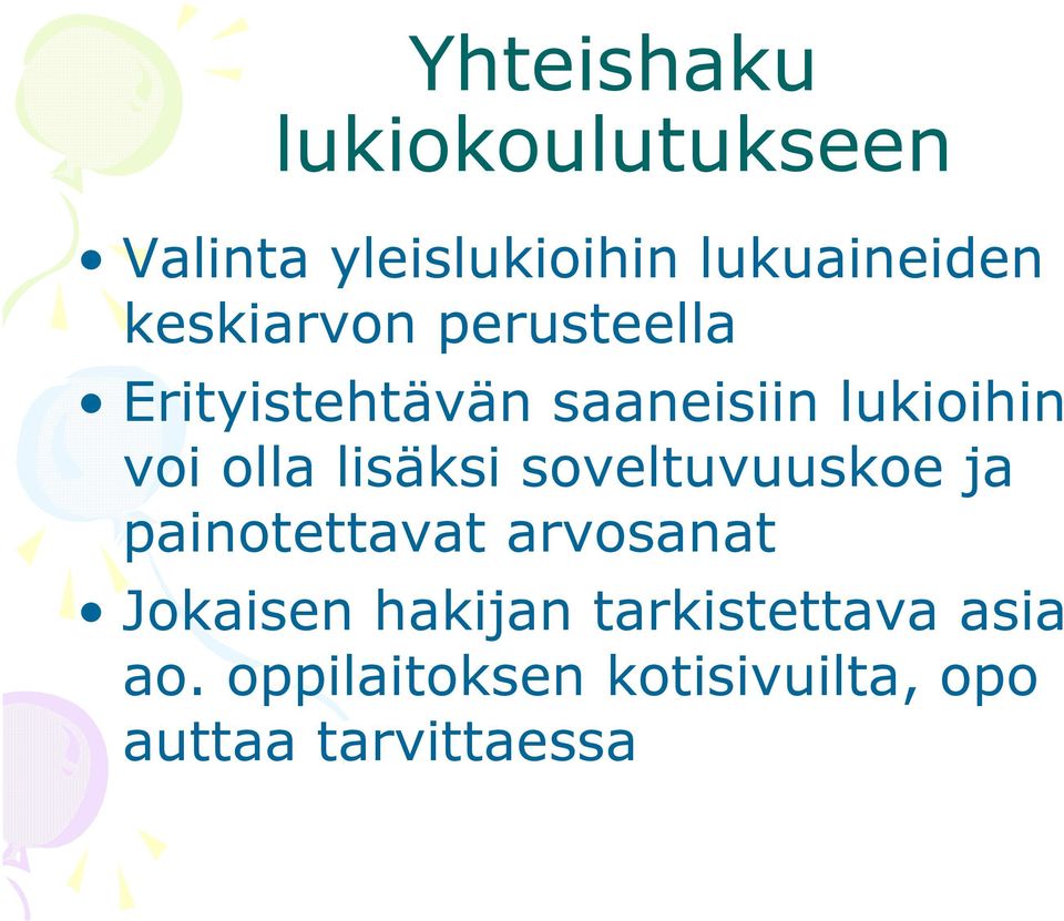 lisäksi soveltuvuuskoe ja painotettavat arvosanat Jokaisen hakijan