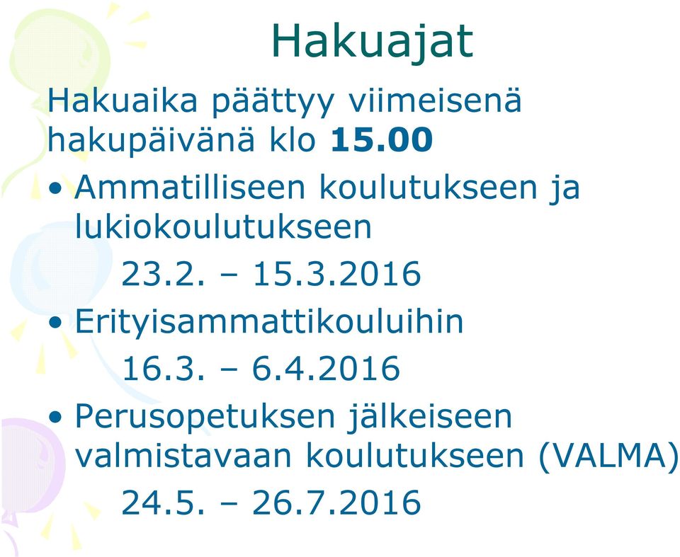 3.2016 Erityisammattikouluihin 16.3. 6.4.