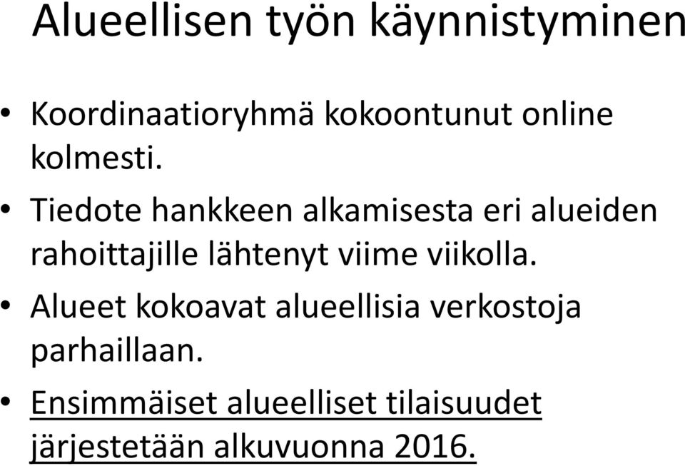 Tiedote hankkeen alkamisesta eri alueiden rahoittajille lähtenyt