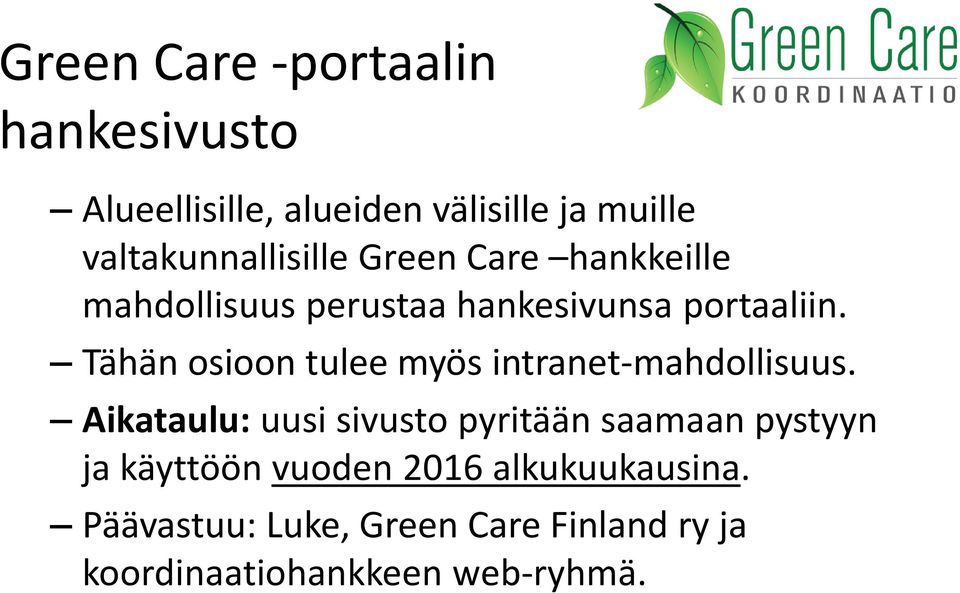 Tähän osioon tulee myös intranet-mahdollisuus.