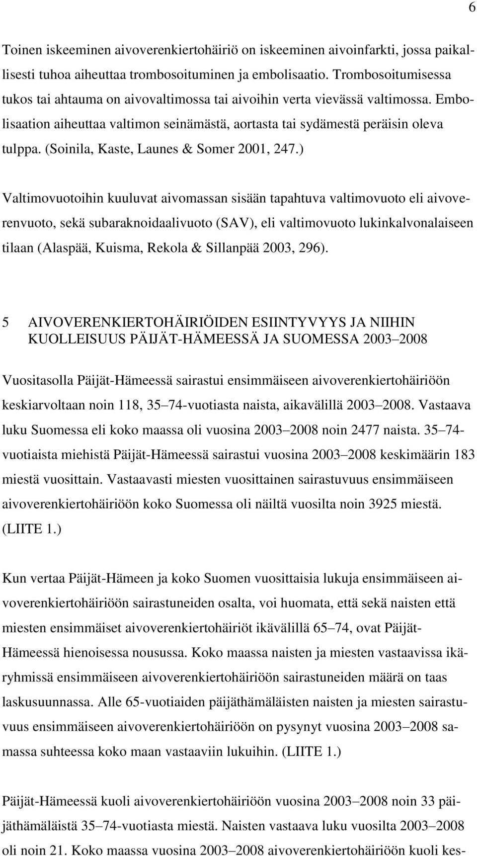 (Soinila, Kaste, Launes & Somer 2001, 247.