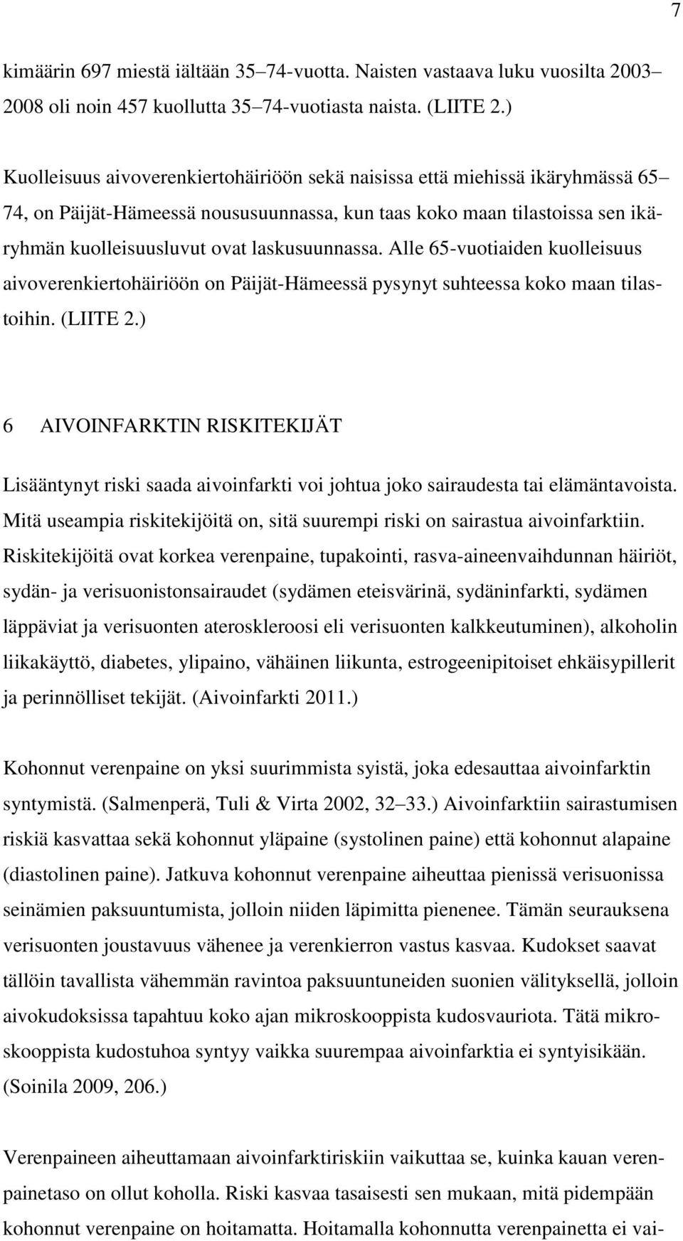 laskusuunnassa. Alle 65-vuotiaiden kuolleisuus aivoverenkiertohäiriöön on Päijät-Hämeessä pysynyt suhteessa koko maan tilastoihin. (LIITE 2.