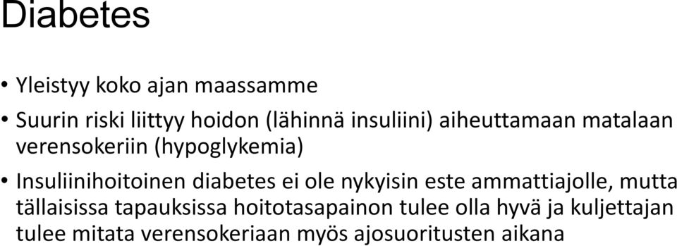 diabetes ei ole nykyisin este ammattiajolle, mutta tällaisissa tapauksissa