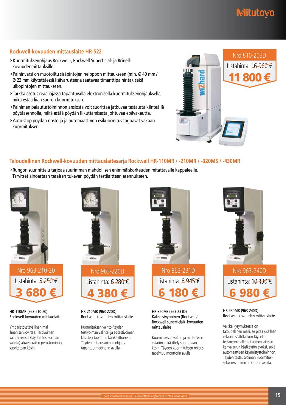 Tarkka asetus reaaliajassa tapahtuvalla elektronisella kuormituksenohjauksella, mikä estää liian suuren kuormituksen.