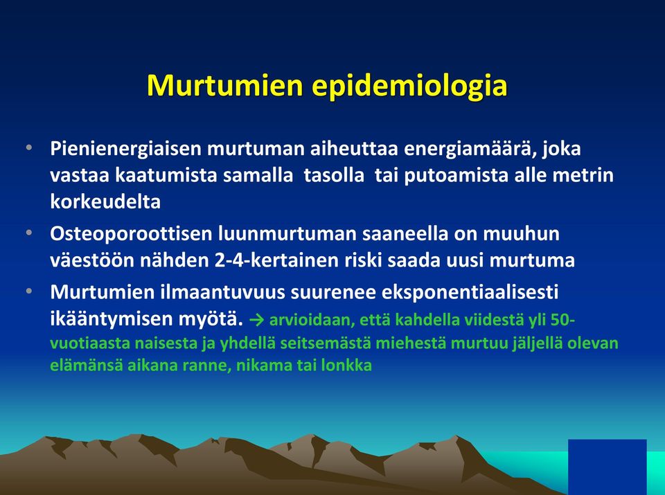 saada uusi murtuma Murtumien ilmaantuvuus suurenee eksponentiaalisesti ikääntymisen myötä.